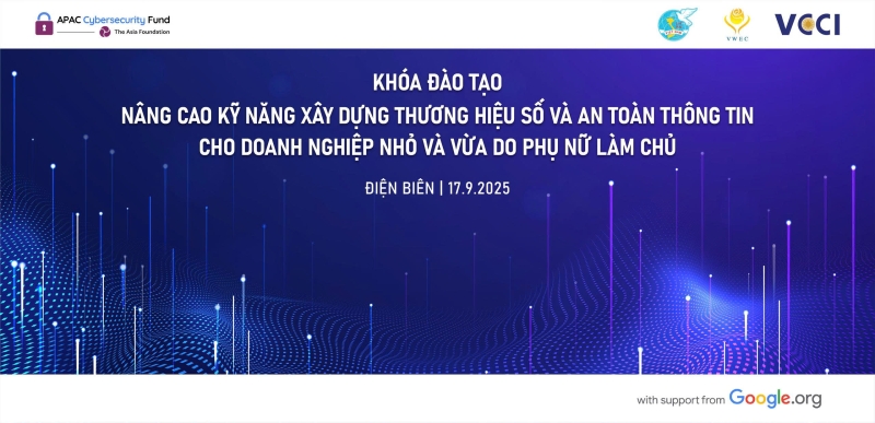 Khóa đào tạo với chủ đề “Nâng cao kỹ năng xây dựng thương hiệu số và An toàn thông tin cho doanh nghiệp nhỏ và vừa do phụ nữ làm chủ” ngày 17/9/2025 tại Điện Biên